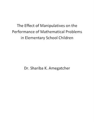 Effect of Manipulatives on the Performance of Mathematical Problems in Elementary School Children