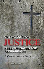 Crying Out for Justice Full-Throated and Unsparingly