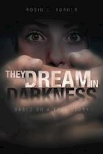 They Dream In Darkness