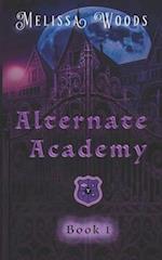 Alternate Academy: Alternate Academy Book 1 