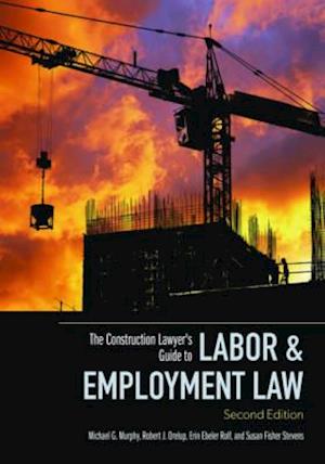 The Construction Lawyer's Guide to Labor & Employment Law