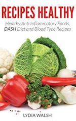 Recipes Healthy: Healthy Anti Inflammatory Foods, DASH Diet and Blood Type Recipes