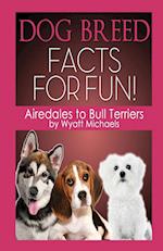 Dog Breed Facts for Fun! Airedales to Bull Terriers