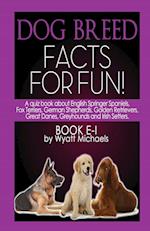 Dog Breed Facts for Fun! Book E-I