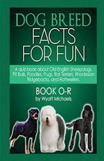 Dog Breed Facts for Fun! Book O-R
