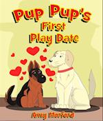 Pup Pup's First Play Date : The Pup Pup Series
