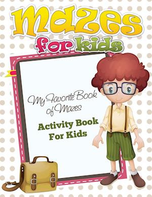 Mazes for Preschool (My Favorite Book of Mazes - Activity Book for Kids)