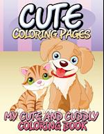 Cute Coloring Pages (My Cute and Cuddly Coloring Book)