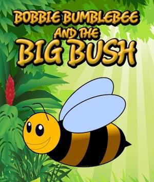 Bobbie Bumblebee and The Big Bush