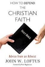 How to Defend the Christian Faith