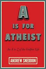 A Is for Atheist : An A to Z of the Godfree Life