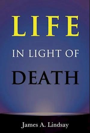 Life in Light of Death