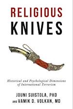 Religious Knives : Historical and Psychological Dimensions of International Terrorism