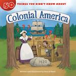 50 Things You Didn't Know about Colonial America