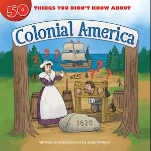 50 Things You Didn't Know about Colonial America