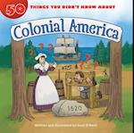50 Things You Didn't Know about Colonial America