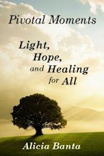 Pivotal Moments: Light, Hope, and Healing for All