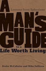 A Man's Guide to a Life Worth Living