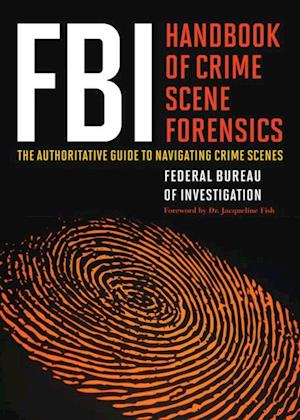 FBI Handbook of Crime Scene Forensics