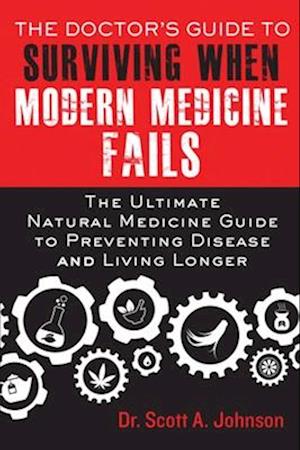 The Doctor's Guide to Surviving When Modern Medicine Fails