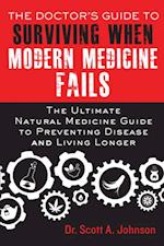 Doctor's Guide to Surviving When Modern Medicine Fails