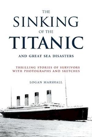 The Sinking of the Titanic and Great Sea Disasters