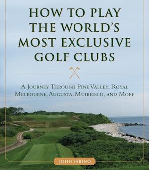 How to Play the World's Most Exclusive Golf Clubs