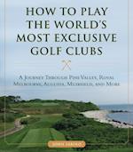 How to Play the World's Most Exclusive Golf Clubs