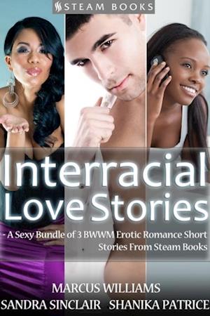 Interracial Love Stories - A Sexy Bundle of 3 BWWM Erotic Romance Short Stories From Steam Books