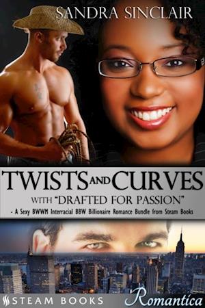 Twists and Curves (with 'Drafted For Passion') - A Sexy BWWM Interracial BBW Billionaire Romance Bundle from Steam Books