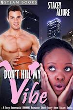 Don't Kill My Vibe - A Sexy Interracial BWWM Romance Short Story from Steam Books