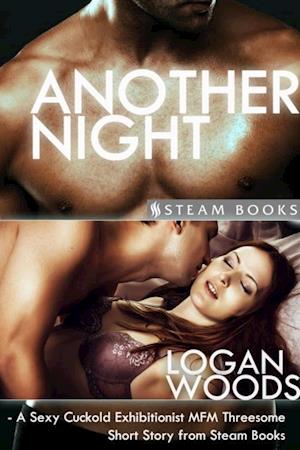 Another Night - A Sexy Cuckold Exhibitionist MFM Threesome Short Story from Steam Books