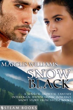 Snow Black - A Sensual Medieval Fantasy Interracial BWWM Erotic Romance Short Story from Steam Books