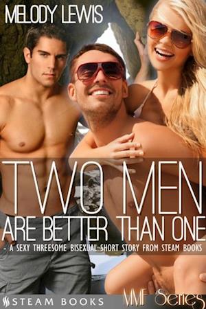 Two Men Are Better Than One - A Sexy Threesome Bisexual Short Story from Steam Books