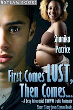 First Comes Lust, Then Comes... - A Sexy Interracial BWWM Erotic Romance Short Story from Steam Books