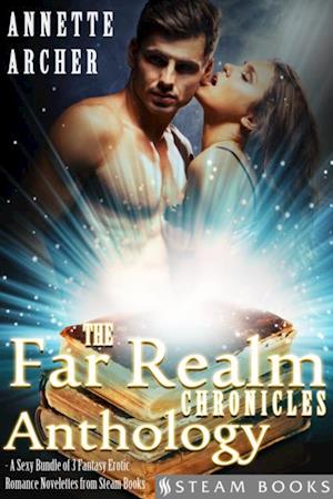 Far Realm Chronicles Anthology - A Sexy Bundle of 3 Fantasy Erotic Romance Novelettes from Steam Books