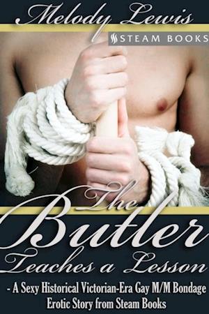 Butler Teaches a Lesson - A Sexy Historical Victorian-Era Gay M/M Bondage Erotic Story from Steam Books