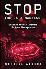 Stop the Data Madness! Lessons from a Lifetime in Data Management.