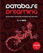 Database Dreaming Volume I: Relational Writings Revised and Revived 