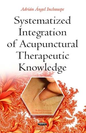 Systematized Integration of Acupunctural Therapeutic Knowledge