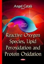 Reactive Oxygen Species, Lipid Peroxidation and Protein Oxidation