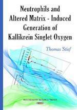 Neutrophils & Altered Matrix-Induced Generation of Kallikrein Singlet Oxygen