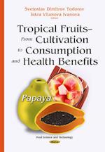 Tropical Fruits  From Cultivation to Consumption & Health Benefits