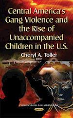 Central America's Gang Violence & the Rise of Unaccompanied Children in the U.S.