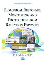 Biological Responses, Monitoring and Protection from Radiation Exposure