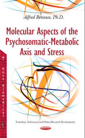 Molecular Aspects of the Psychosomatic-Metabolic Axis & Stress