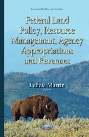 Federal Land Policy, Resource Management, Agency Appropriations and Revenues