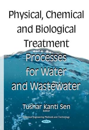 Physical, Chemical and Biological Treatment Processes for Water and Wastewater