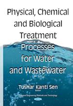 Physical, Chemical and Biological Treatment Processes for Water and Wastewater