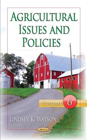 Agricultural Issues and Policies. Volume 6